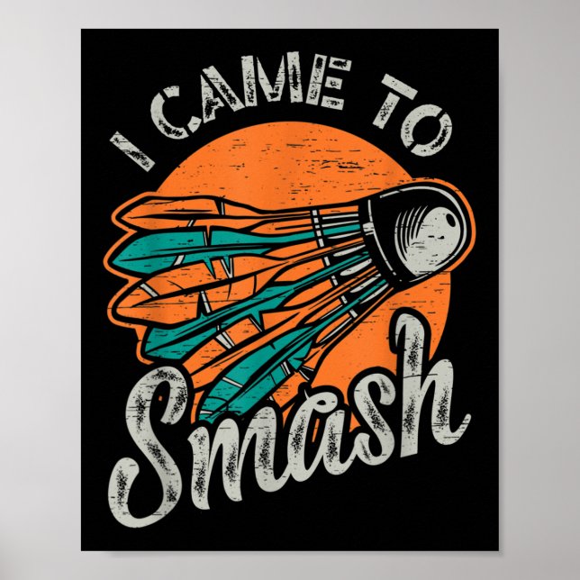 I Came To Smash Team Badminton  Poster (Front)