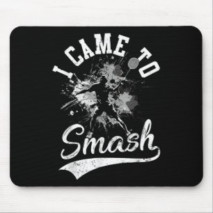 I Came To Smash Team Player Badminton Shuttle Spor Mouse Pad