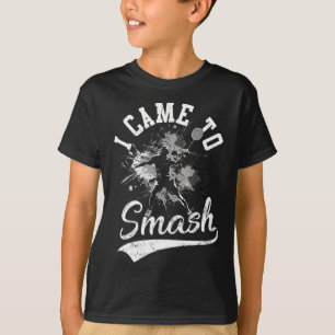 I Came To Smash Team Player Badminton Shuttle Spor T-Shirt