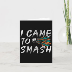 I Came To Smashed Card