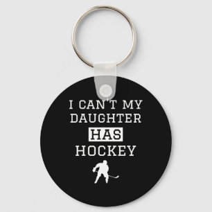 I Can#39;t My Daughter Has Hockey T Funny Hockey M Key Ring
