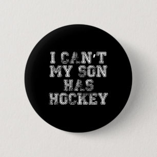 I Can#39;t My Son Has Hockey T Funny Mum Dad 6 Cm Round Badge