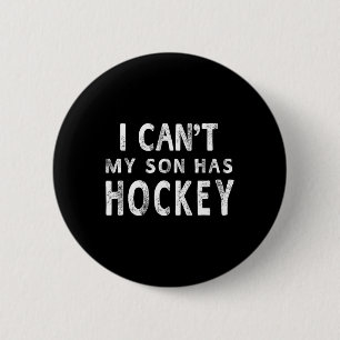 I Can#39;t My Son Has Hockey Women Mum Funny Gift  6 Cm Round Badge