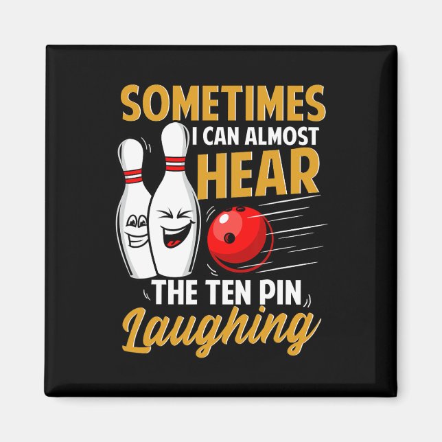 I Can Almost Hear The Ten Pin Laughing Bowling Tea Magnet (Front)