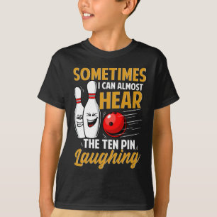 I Can Almost Hear The Ten Pin Laughing Bowling Tea T-Shirt