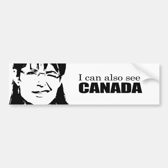 I can also see Canada Bumper Sticker (Front)