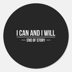 I Can And I Will End Of Story World Cancer Day 1 Classic Round Sticker