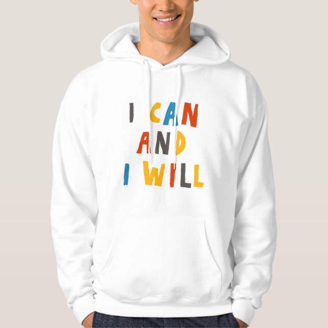 I Can And I Will Hoodie (Front)