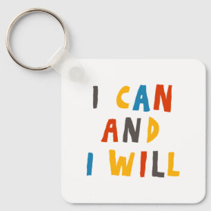 I Can And I Will Key Ring