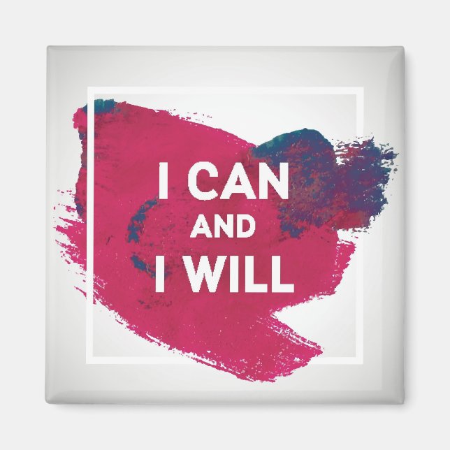 I Can and I Will Magnet (Front)