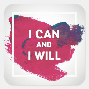 I Can and I Will Square Sticker