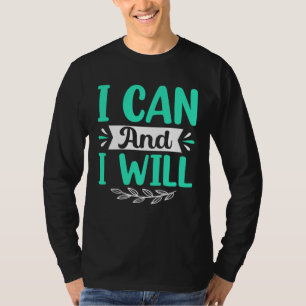 I Can And I Will T-Shirt