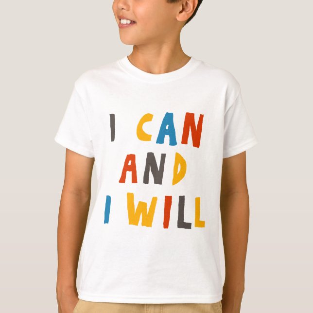 I Can And I Will T-Shirt (Front)