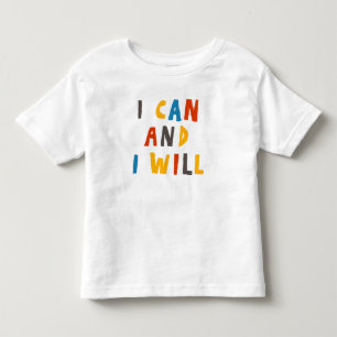 I Can And I Will Toddler T-Shirt