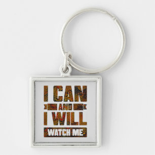 I Can and I Will. Watch Me, Inspirational Keychain