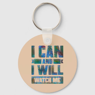 I Can and I Will. Watch Me. Motivational Quote Key Key Ring