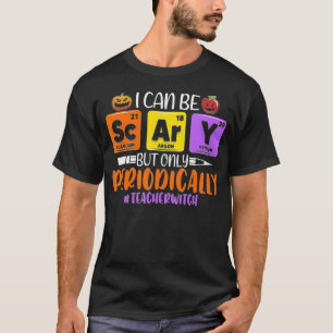 I Can Be Scary But Only Periodically Teacher Witch T-Shirt