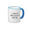I Can Be Up Bright OR Early Mug