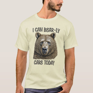 I Can Bear-ly Care Today   Sarcastic Bear Pun T-Shirt