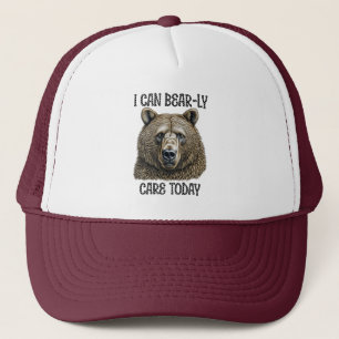 I Can Bear-ly Care Today   Sarcastic Bear Pun Trucker Hat