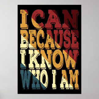 I Can Because I Know Who I Am Poster