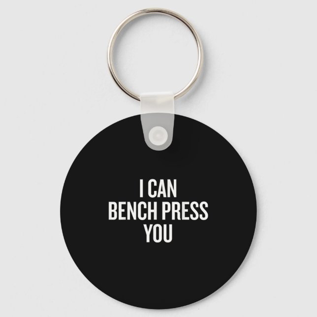 I Can Bench Press You Funny  Key Ring (Front)