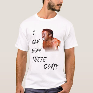 I Can Break These Cuffs T-Shirt