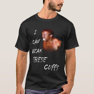 I Can Break These Cuffs T-Shirt