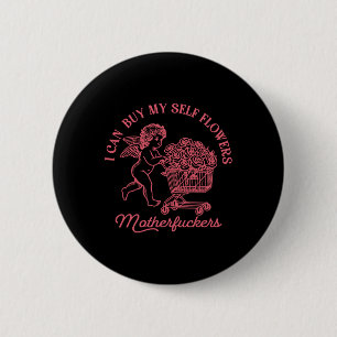 I Can Buy My Self Flowers Funny Anti Valentine Cup 6 Cm Round Badge