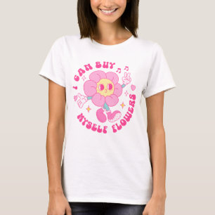 I Can Buy Myself Flowers T-Shirt