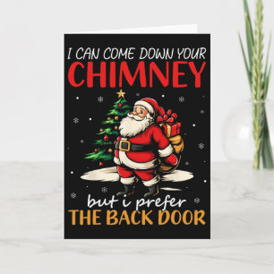 I Can Come Down Your Chimney But I Prefer The Ck D Card