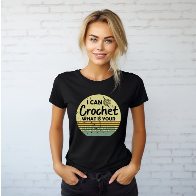 I can crochet what is your superpower T-Shirt (Creator Uploaded)