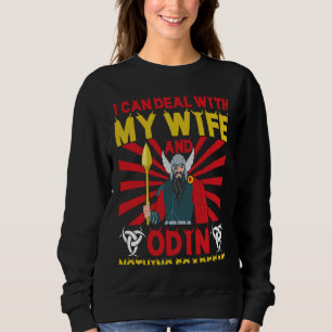 I Can Deal With My Wife And Odin Nothing Scares Me Sweatshirt