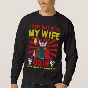 I Can Deal With My Wife And Odin Nothing Scares Me Sweatshirt
