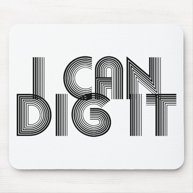 I Can Dig It Mouse Pad (Front)