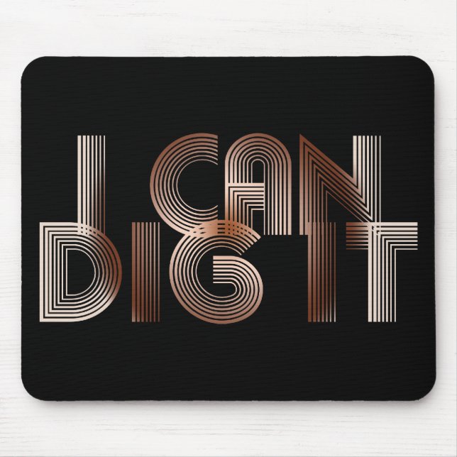 I Can Dig It Mouse Pad (Front)