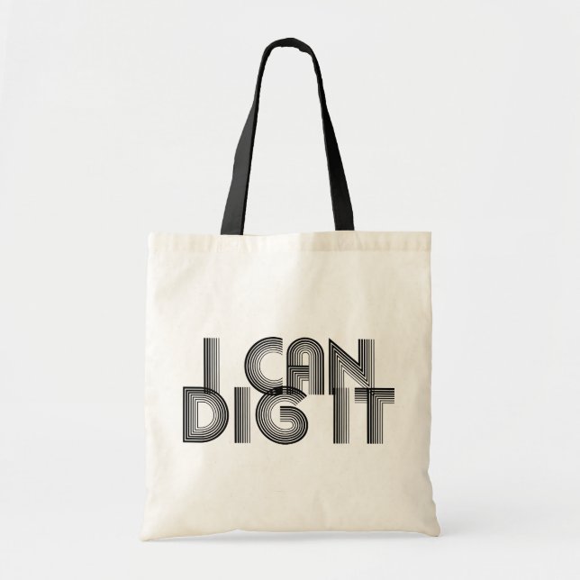 I Can Dig It Tote Bag (Front)