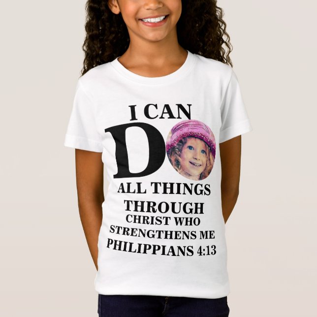 I can do all things Christian photo Bible verse T-Shirt (Front)