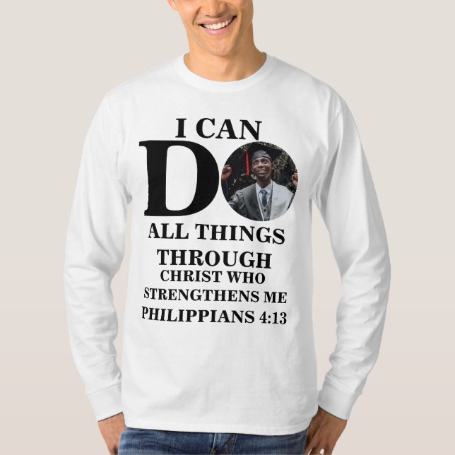 I can do all things Christian photo Bible verse T- T-Shirt (Front)