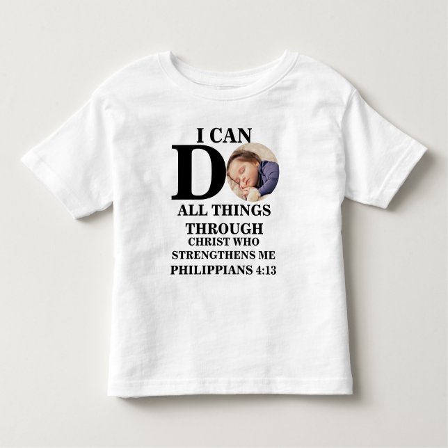 I can do all things Christian photo Bible verse Toddler T-Shirt (Front)