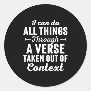 I Can Do All Things Through A Verse Taken Out Of C Classic Round Sticker