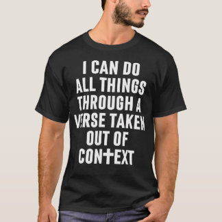 I Can Do All Things Through A Verse Taken Out Of C T-Shirt