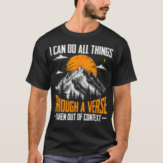 I Can Do All Things Through A Verse Taken Out Of C T-Shirt