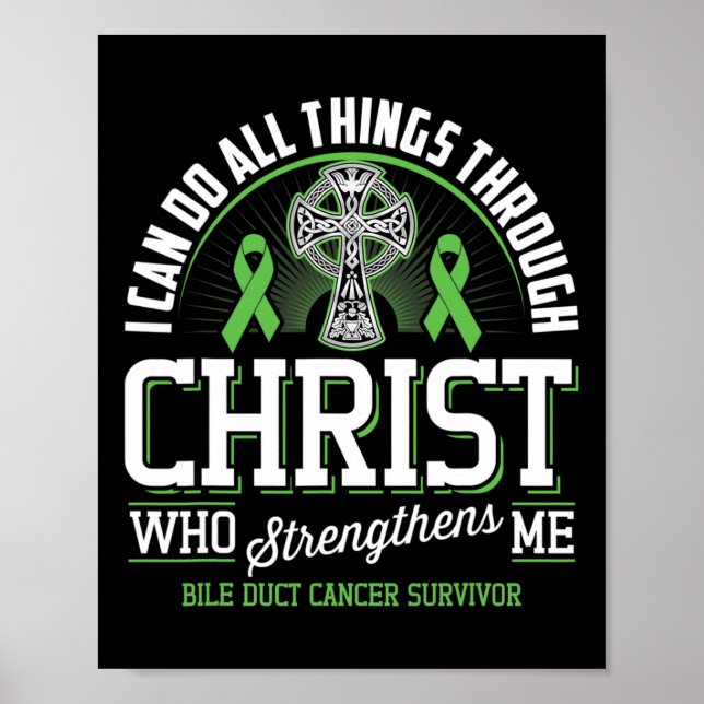 I Can Do All Things Through Christ Bile Duct Cance Poster (Front)