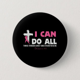 I Can Do All Things Through Christ Breast Cancer A 6 Cm Round Badge