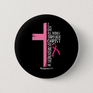 I Can Do All Things Through Christ Breast Cancer A 6 Cm Round Badge