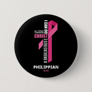 I Can Do All Things Through Christ Breast Cancer A 6 Cm Round Badge