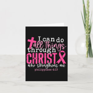 I Can Do All Things Through Christ Breast Cancer A Card