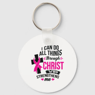 I Can Do All Things Through Christ Breast Cancer A Key Ring