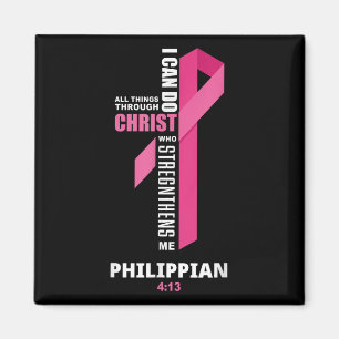 I Can Do All Things Through Christ Breast Cancer A Magnet